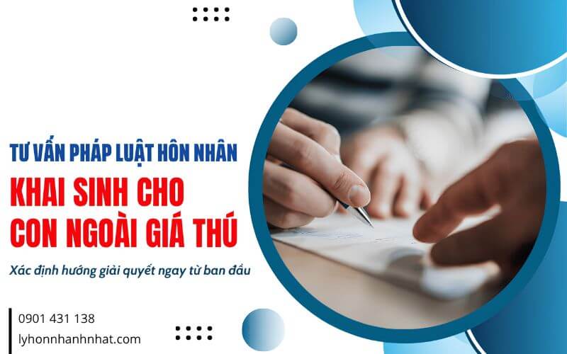 tư vấn pháp luật hôn nhân khai sinh cho con ngoài giá thú