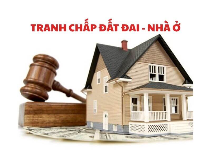 TRANH CHẤP ĐẤT ĐAI NHÀ Ở
